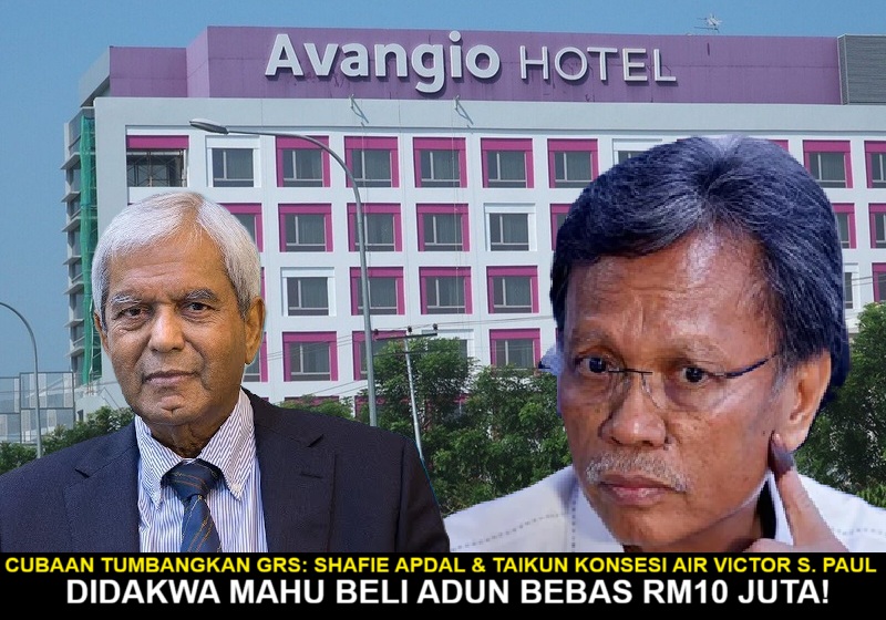 Cubaan Tumbangkan GRS: Shafie Apdal & Taikun Konsesi Air Victor S. Paul Didakwa Mahu Beli ADUN Bebas RM10 Juta!